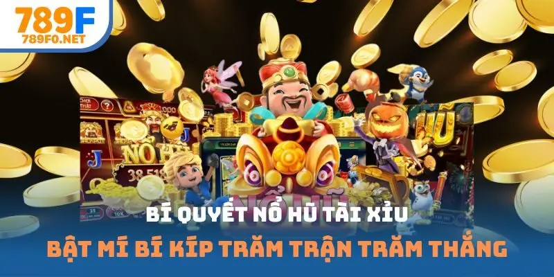 Bí quyết nổ hũ tài xỉu