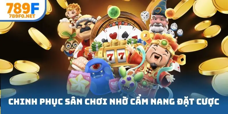 Chinh phục sân chơi nhờ cẩm nang đặt cược