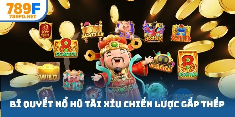 Áp dụng bí quyết nổ hũ tài xỉu chiến lược gấp thếp