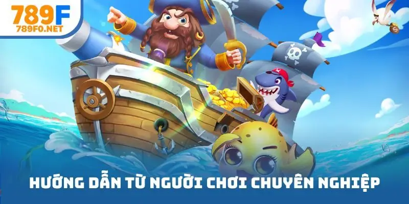 Hướng dẫn từ người chơi chuyên nghiệp