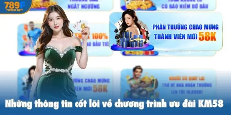 Những thông tin cốt lõi về chương trình ưu đãi KM58 bạn cần biết