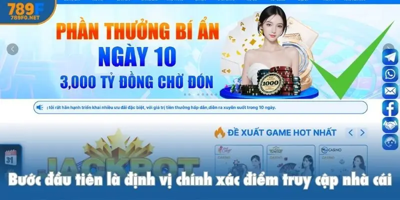 Bước đầu tiên là định vị chính xác điểm truy cập nhà cái