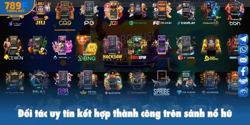 Đối tác uy tín kết hợp thành công trên sảnh nổ hũ