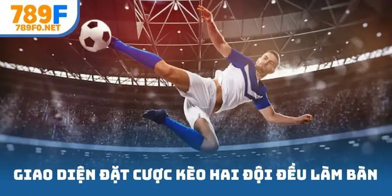 Giao diện đặt cược kèo hai đội đều làm bàn tại 789f