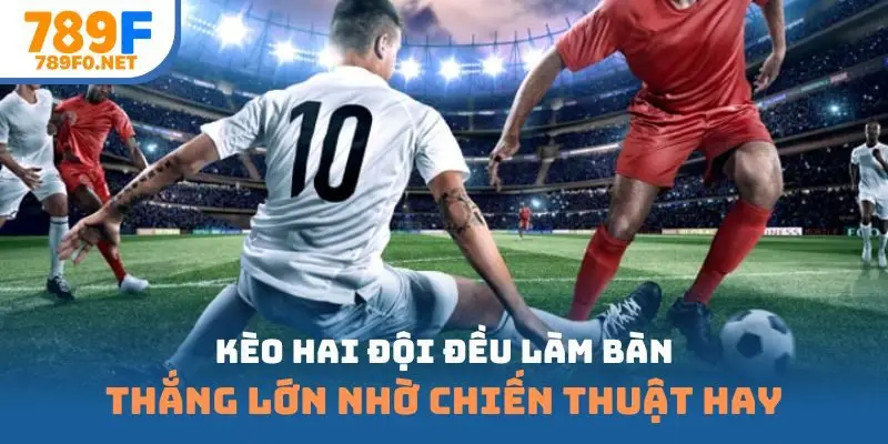 Kèo hai đội đều làm bàn