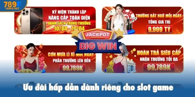 Ưu đãi hấp dẫn dành riêng cho slot game