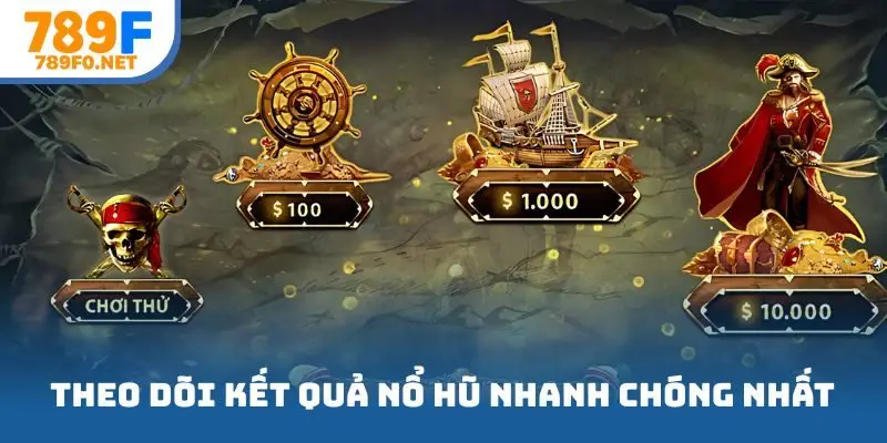 Theo dõi kết quả nổ hũ nhanh chóng nhất