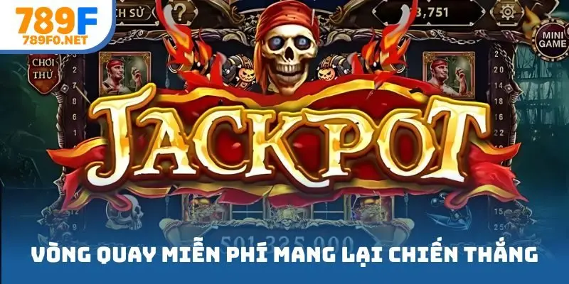 Vòng quay miễn phí mang lại chiến thắng khủng