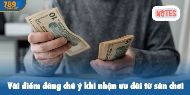 Vài điểm đáng chú ý khi nhận ưu đãi từ sân chơi