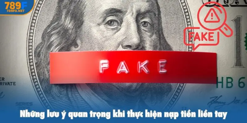 Những lưu ý quan trọng khi thực hiện nạp tiền liền tay