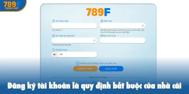 Đăng ký tài khoản là quy định bắt buộc của nhà cái