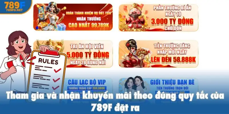 Tham gia và nhận khuyến mãi theo đúng quy tắc của 789F đặt ra