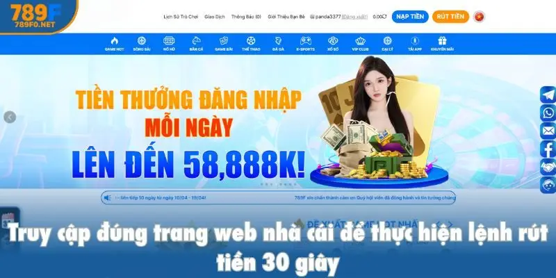 Truy cập đúng trang web nhà cái để thực hiện lệnh rút tiền 30 giây