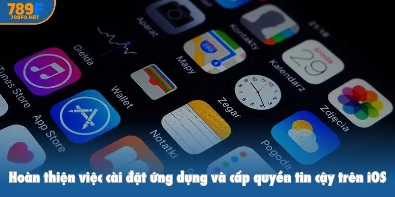 Hoàn thiện việc cài đặt ứng dụng và cấp quyền tin cậy trên iOS