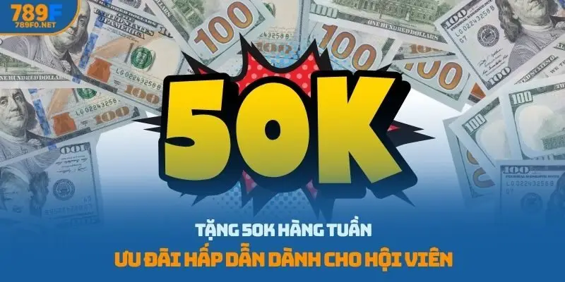 tặng 50K hàng tuần