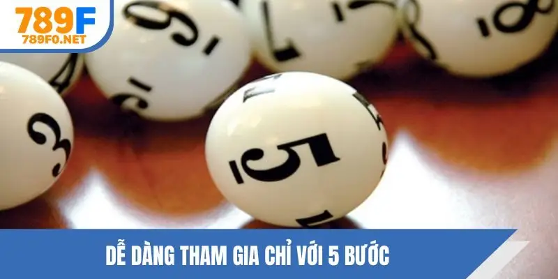 Dễ dàng tham gia chỉ với 5 bước