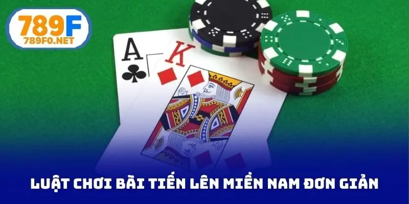 Luật chơi bài tiến lên miền Nam đơn giản và dễ nhớ
