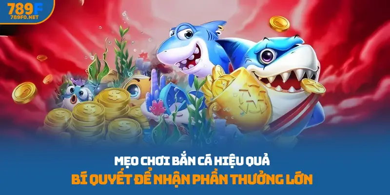 Mẹo chơi bắn cá hiệu quả