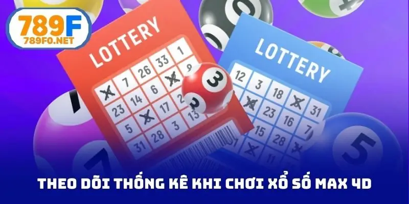 Theo dõi thống kê khi chơi xổ số MAX 4D