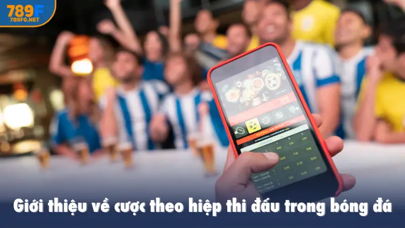 Giới thiệu về cược theo hiệp thi đấu trong bóng đá