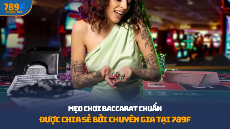 Mẹo chơi Baccarat chuẩn